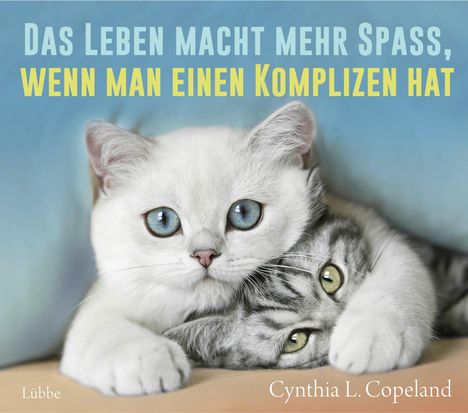 Cynthia L. Copeland: Copeland, C: Leben macht mehr Spaß, wenn man einen Komplizen, Buch