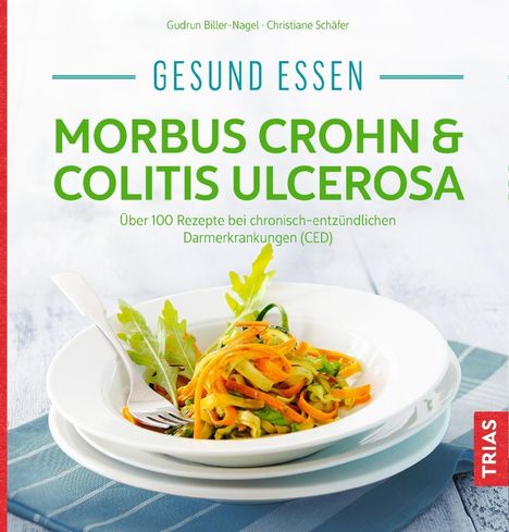 Gudrun Biller-Nagel: Gesund essen - Morbus Crohn &amp; Colitis ulcerosa, Buch