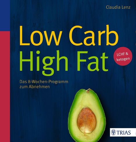 Claudia Lenz: Lenz, C: Low Carb High Fat, Buch