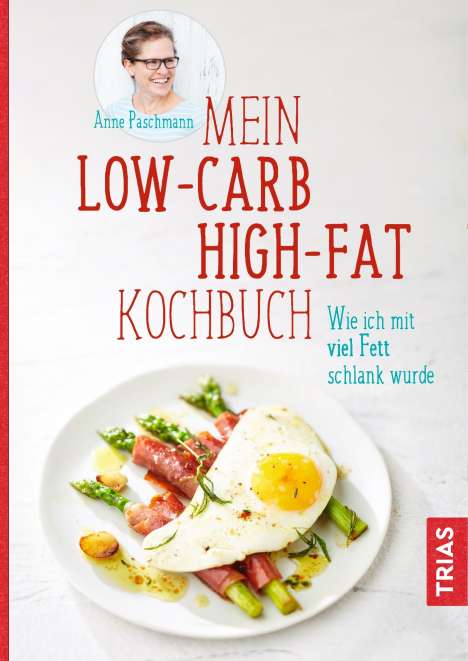 Anne Paschmann: Mein Low-Carb-High-Fat-Kochbuch, Buch