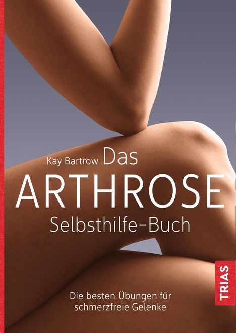 Kay Bartrow: Das Arthrose-Selbsthilfe-Buch, Buch