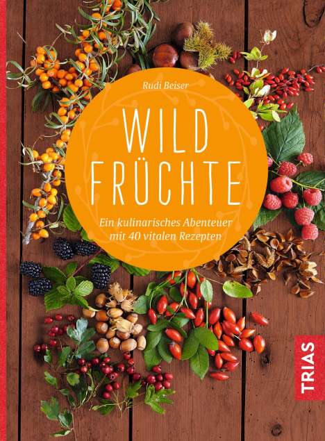Rudi Beiser: Wildfrüchte, Buch