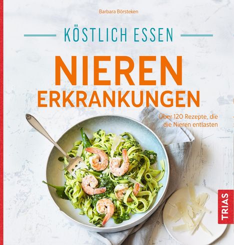 Barbara Börsteken: Köstlich essen Nierenerkrankungen, Buch