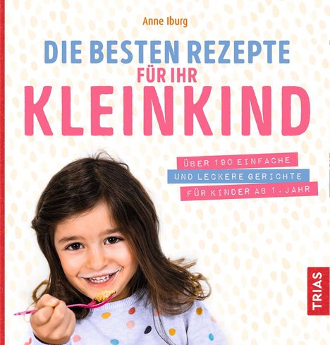 Anne Iburg: Die besten Rezepte für Ihr Kleinkind, Buch