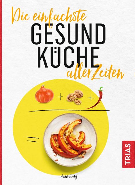 Anne Iburg: Die einfachste Gesund-Küche aller Zeiten, Buch