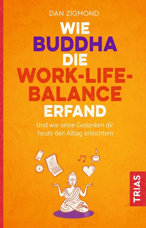 Dan Zigmond: Wie Buddha die Work-Life-Balance erfand, Buch