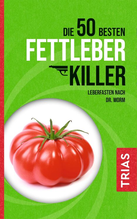 Nicolai Worm: Die 50 besten Fettleber-Killer, Buch