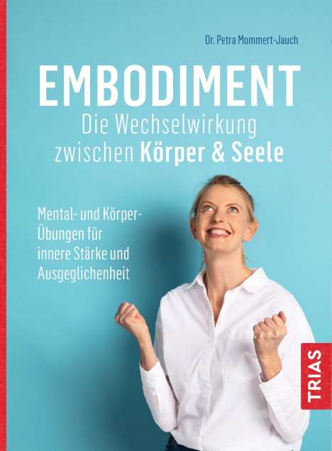 Petra Mommert-Jauch: Embodiment - Die Wechselwirkung zwischen Körper &amp; Seele, Buch