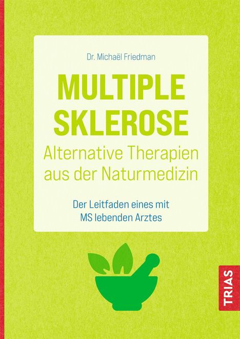 Michael Friedman: Multiple Sklerose - Alternative Therapien aus der Naturmedizin, Buch