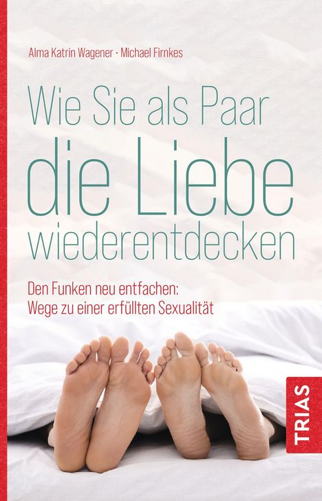 Alma Katrin Wagener: Wie Sie als Paar die Liebe wiederentdecken, Buch