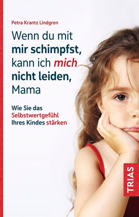 Petra Krantz-Lindgren: Wenn du mit mir schimpfst, kann ich mich nicht leiden, Mama, Buch