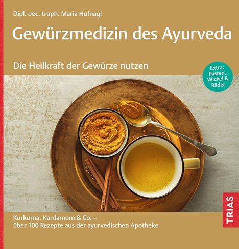 Maria Hufnagl: Gewürzmedizin des Ayurveda. Die Heilkraft der Gewürze nutzen, Buch