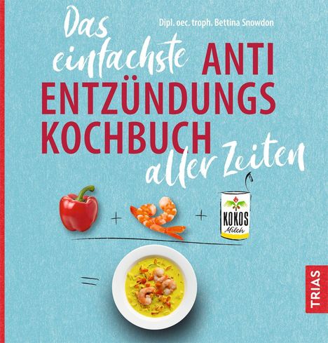 Zutaten: Paprika, Garnelen, Kokosmilch. Unten Suppe. Buchtitel: "Das einfachste Anti-Entzündungs-Kochbuch aller Zeiten".
