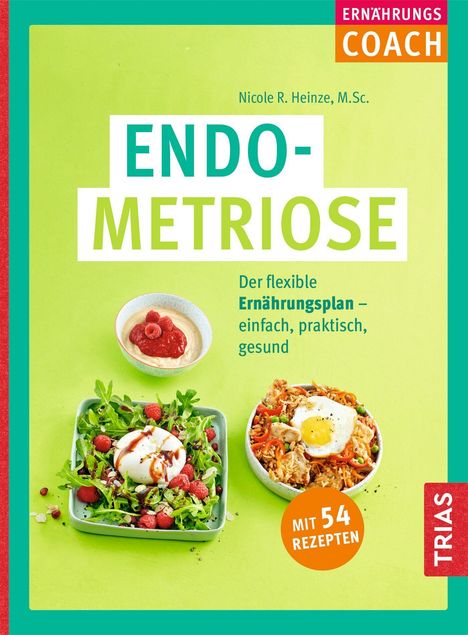 "ENDOMETRIOSE: Der flexible Ernährungsplan – einfach, praktisch, gesund. Mit 54 Rezepten." Grüne Hintergründe, Speisenabbildungen.