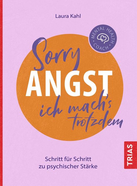 Text: "Laura Kahl", "Sorry ANGST, ich mach’s trotzdem", "Schritt für Schritt zu psychischer Stärke". Kreis mit "MENTAL HEALTH COACH".