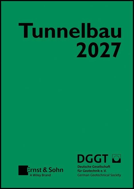 "Tunnelbau 2027". Unten: "Ernst & Sohn", "DGGT Deutsche Gesellschaft für Geotechnik e.V." auf grünem Hintergrund.