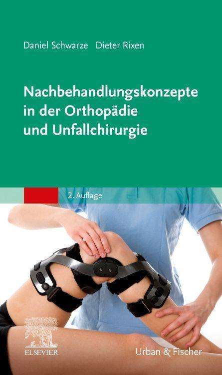 Dieter Rixen: Nachbehandlungskonzepte in der Orthopädie und Unfallchirurgie, Buch