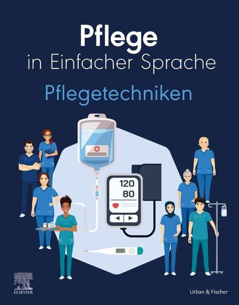 "Pflegetechniken" in einfacher Sprache. Illustration von Pflegepersonal mit medizinischen Geräten wie Infusion und Blutdruckmesser.