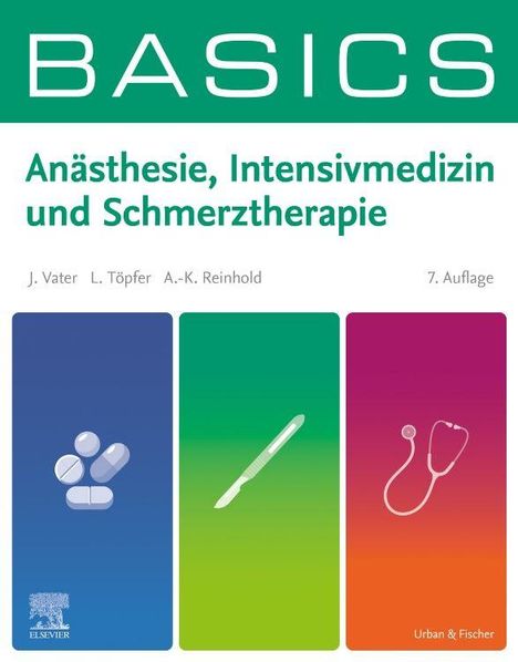 Titel: "BASICS Anästhesie, Intensivmedizin und Schmerztherapie". Autoren: J. Vater, L. Töpfer, A.-K. Reinhold. 7. Auflage. Visuals: Tabletten, Skalpell, Stethoskop.