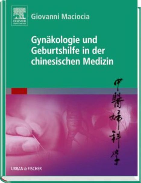 Giovanni Maciocia: Maciocia, G: Gynäkologie und Geburtshilfe in der chinesische, Buch