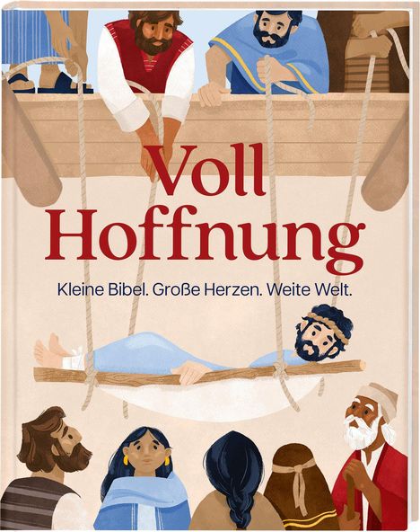 „Voll Hoffnung. Kleine Bibel. Große Herzen. Weite Welt.“ zeigt Menschen, die eine Trage aus einem Dach herablassen.