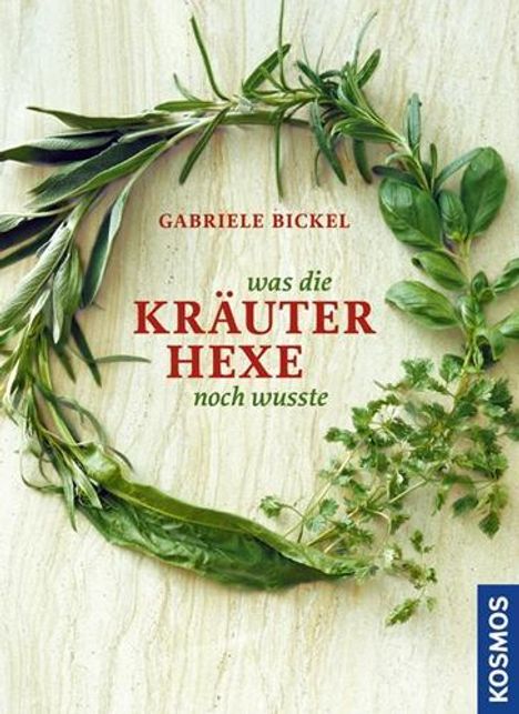 Gabriele Bickel: Bickel, G: Was die Kräuterhexe noch wusste, Buch