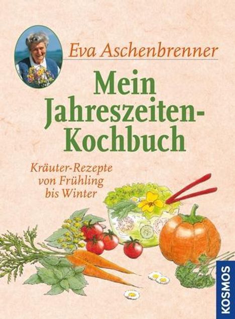 Eva Aschenbrenner: Aschenbrenner, E: Mein Jahreszeiten-Kochbuch, Buch