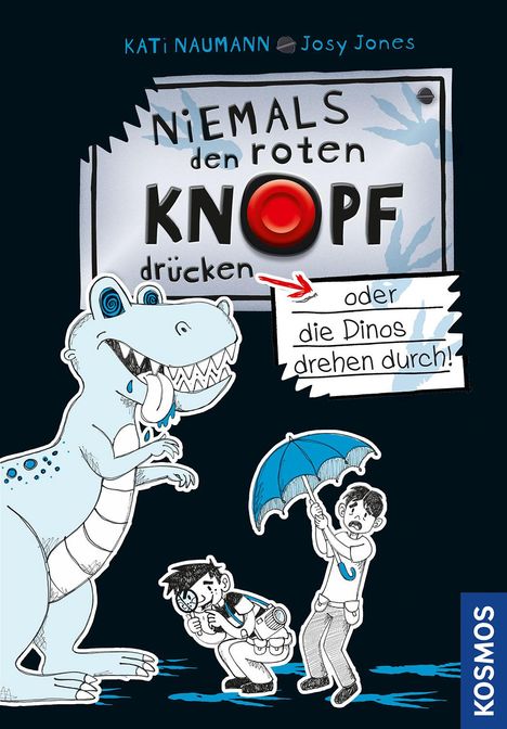 Kati Naumann: Niemals den roten Knopf drücken 3, oder die Dinos drehen durch!, Buch