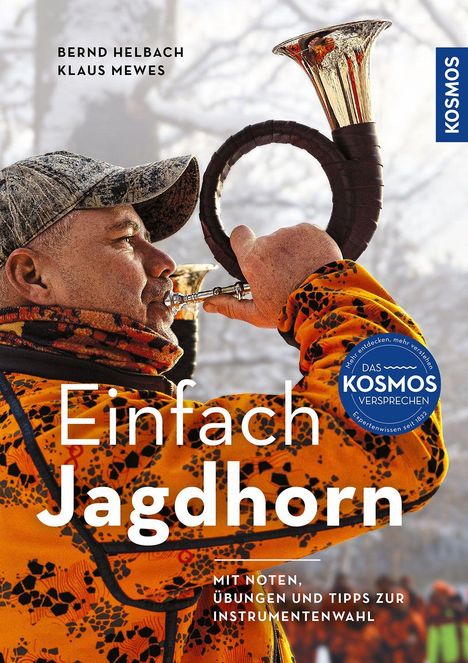BERND HELBACH, KLAUS MEWES. Einfach Jagdhorn: Mit Noten, Übungen und Tipps zur Instrumentenwahl. Ein Mann bläst ins Jagdhorn.