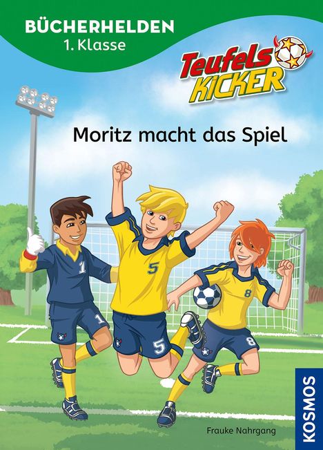 Frauke Nahrgang: Teufelskicker, Bücherhelden 1. Klasse, Moritz macht das Spiel, Buch