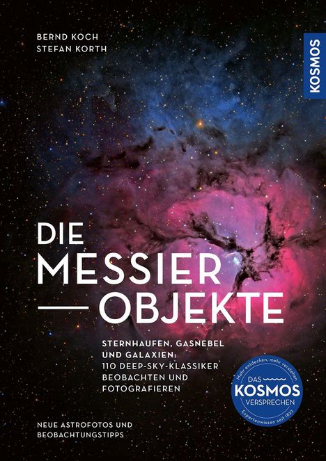 Text: "Bernd Koch, Stefan Korth. Die Messier Objekte. Sternhaufen, Gasnebel und Galaxien: 110 Deep-Sky-Klassiker beobachten und fotografieren. Neue Astrofotos und Beobachtungstipps."

Astronomiefoto mit farbigem Gasnebel und Sternen.