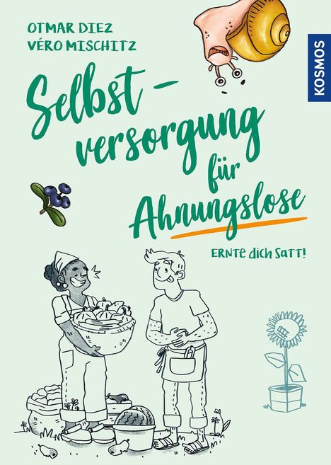 "Selbstversorgung für Ahnungslose: Ernte dich satt!" Zwei Menschen mit Gemüse, Schnecke auf Nase, Sonnenblume in Topf.