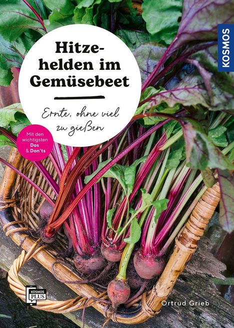 "Hitzehelden im Gemüsebeet. Ernte, ohne viel zu gießen." Bunte Rote Beete in einem geflochtenen Korb, umgeben von Grün.
