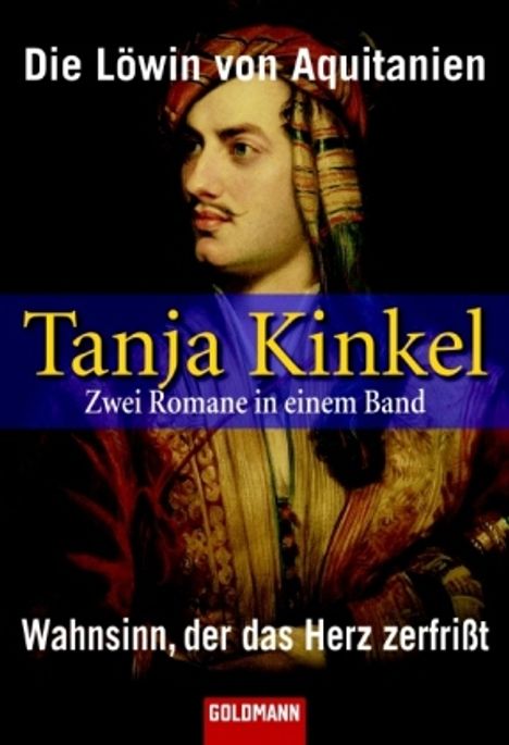 Tanja Kinkel: Die Löwin von Aquitanien. Wahnsinn, der das Herz zerfrißt, Sonderausgabe, Buch