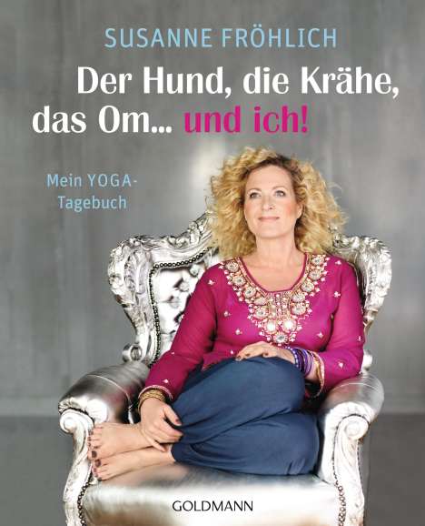 Susanne Fröhlich: Fröhlich, S: Hund, die Krähe, das Om... und ich!, Buch