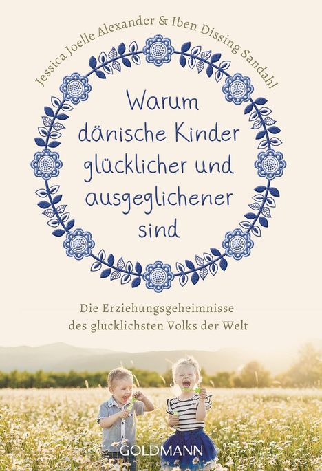 Jessica Joelle Alexander: Warum dänische Kinder glücklicher und ausgeglichener sind, Buch