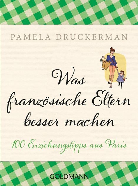 Pamela Druckerman: Druckerman, P: Was französische Eltern besser machen, Buch