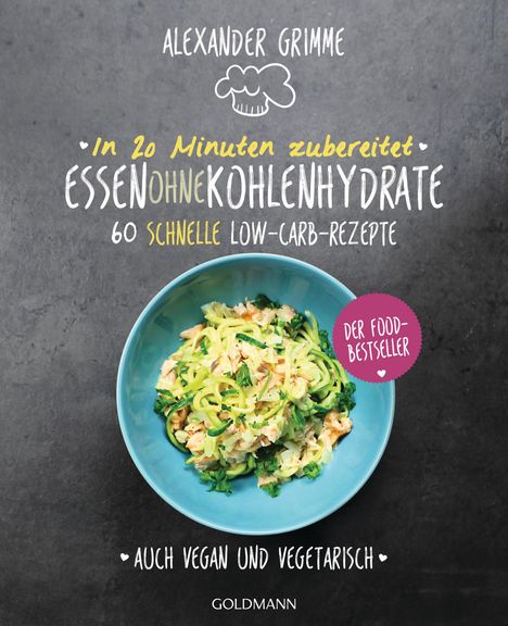 Alexander Grimme: In 20 Minuten zubereitet: Essen ohne Kohlenhydrate, Buch