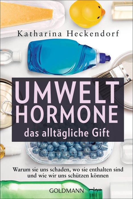 Katharina Heckendorf: Umwelthormone - das alltägliche Gift, Buch