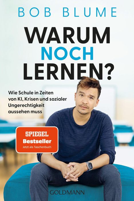 "Bob Blume: Warum noch lernen? Wie Schule in Zeiten von KI, Krisen und sozialer Ungerechtigkeit aussehen muss."