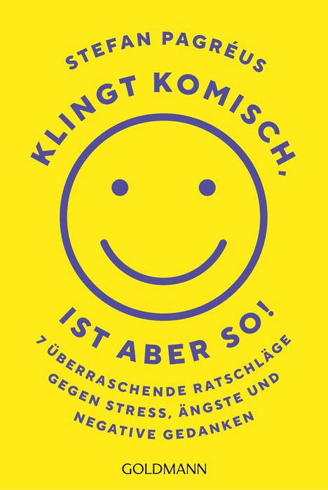 "Stefan Pagréus. Klingt komisch, ist aber so! 7 überraschende Ratschläge gegen Stress, Ängste und negative Gedanken."