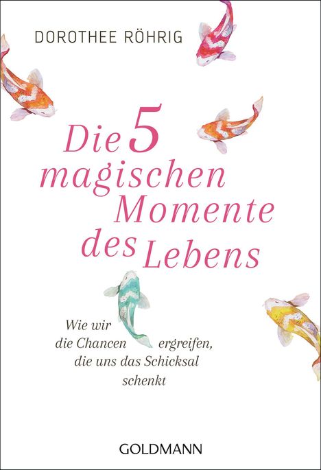 Dorothee Röhrig: Die fünf magischen Momente des Lebens, Buch