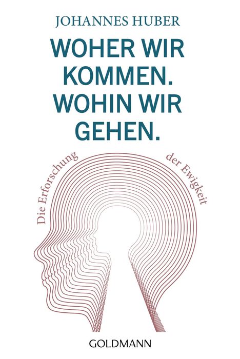 Johannes Huber: Woher wir kommen. Wohin wir gehen., Buch