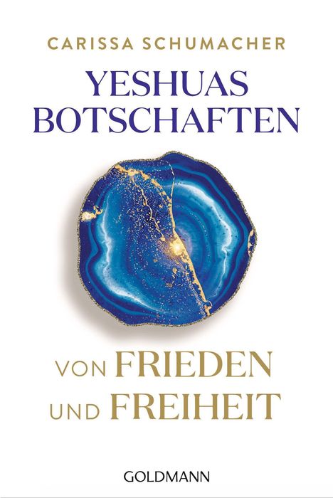 "Yeshuas Botschaften von Frieden und Freiheit" von Carissa Schumacher. Goldmann. Runde blaue Illustration mit goldenen Adern.