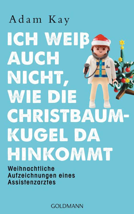 Adam Kay: Ich weiß auch nicht, wie die Christbaumkugel da hinkommt, Buch