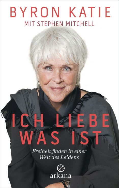 Byron Katie: Ich liebe, was ist, Buch