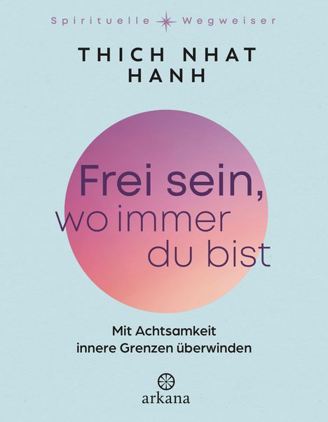 Nhat Thich: Frei sein, wo immer du bist, Buch