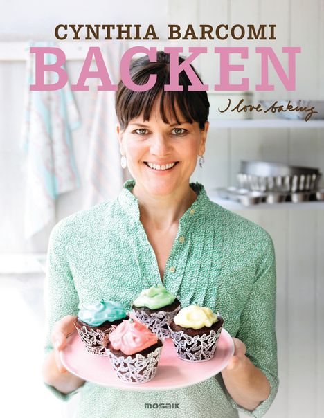 Cynthia Barcomi: Backen. I love baking, Buch