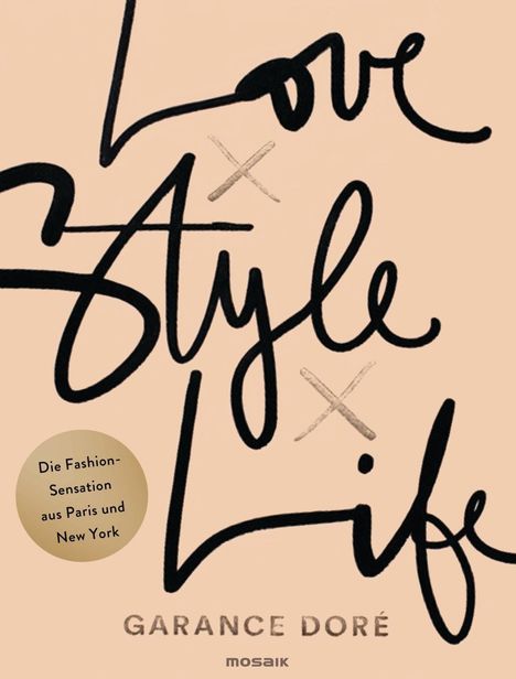 Garance Doré: Doré, G: Love x Style x Life, Buch