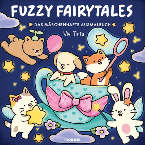 "Fuzzy Fairytales - Das märchenhafte Ausmalbuch - Vivi Tinta." Tierfreunde in einer Tasse, bunte Ballons, magische Sterne.